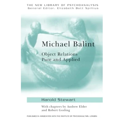 Abbildung von Michael Balint: Object Relations Pure and Applied (The New Library of Psychoanalysis, 25)