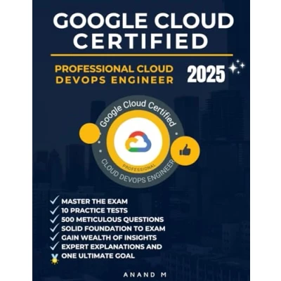 Abbildung von GOOGLE CLOUD CERTIFIED PROFESSIONAL DEVOPS ENGINEER MASTER THE EXAM: 10 PRACTICE TESTS, 500 RIGOROUS QUESTIONS, SOLID FOUNDATION TO EXAM, ... GAIN WEALTH OF INSIGHTS AND ONE ULTIMATE GOAL