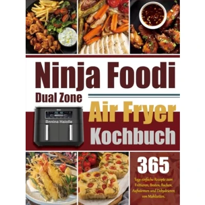 Abbildung von Ninja Foodi Dual Zone Air Fryer Kochbuch: 365 Tage einfache Rezepte zum Frittieren, Braten, Backen, Aufwärmen und Dehydrieren von Mahlzeiten.