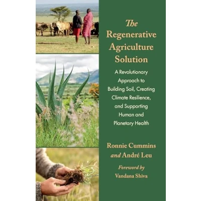 Abbildung von The Regenerative Agriculture Solution: A Revolutionary Approach to Building Soil, Creating Climate Resilience, and Supporting Human Planetary Health