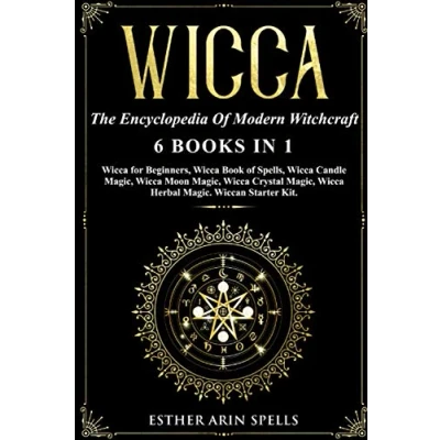 Abbildung von Wicca: The Encyclopedia of Modern Witchcraft. 6 books in1: Wicca for Beginners, Book Spells, Candle Magic, Moon Crystal Herbal Magic. A practical Start Kit to Master Wiccan Magik.