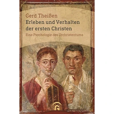 Abbildung von Erleben und Verhalten der ersten Christen: Eine Psychologie des Urchristentums