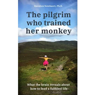 Abbildung von the Pilgrim Who Trained Her Monkey: What brain reveals about how to lead a fulfilled life