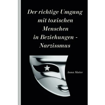 Abbildung von Der richtige Umgang mit toxischen Menschen in Beziehungen Narzissmus: Narzisstische emotionale Manipulation