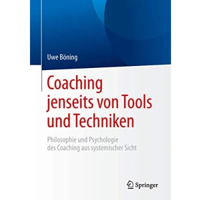 Abbildung von Coaching jenseits von Tools und Techniken: Philosophie Psychologie des aus systemischer Sicht