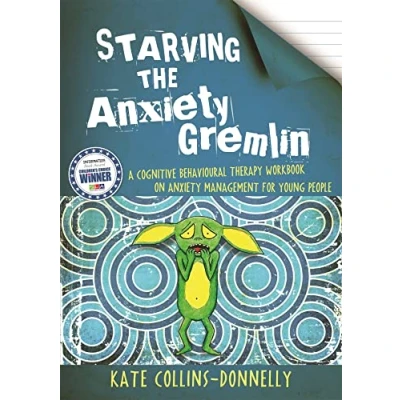 Abbildung von Starving the Anxiety Gremlin: A Cognitive Behavioural Therapy Workbook on Management for Young People (Gremlin and Thief CBT Workbooks)