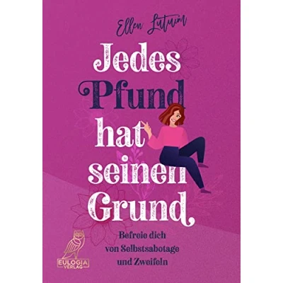 Abbildung von Jedes Pfund hat seinen Grund: Befreie dich von Selbstsabotage und Zweifeln