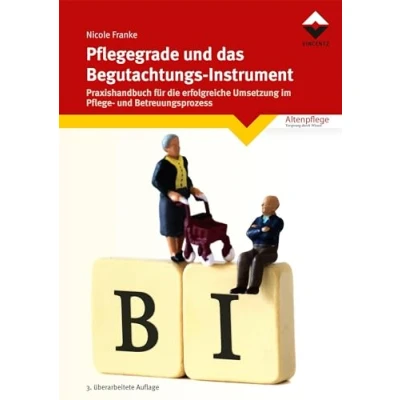 Abbildung von Pflegegrade und das Begutachtungsinstrument: Praxishandbuch für die erfolgreiche Umsetzung