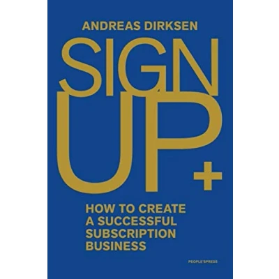 Abbildung von Sign Up: How to Create a Successful Subscription Business