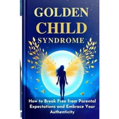 Abbildung von GOLDEN CHILD SYNDROME: How to Break Free from Parental Expectations and Embrace Your Authenticity