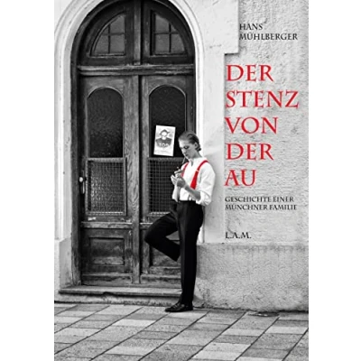 Abbildung von der Stenz von Au: Geschichte einer Münchner Familie