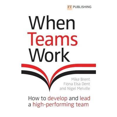 Abbildung von When Teams Work: How to Develop and Lead a High performing Team