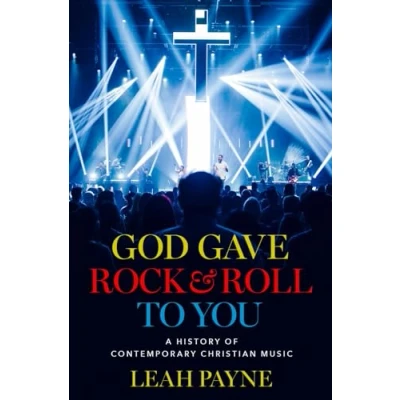 Abbildung von God Gave Rock and Roll to You: A History of Contemporary Christian Music