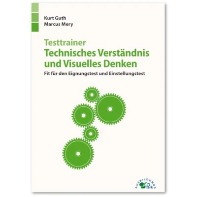 Abbildung von Testtrainer Technisches Verständnis und Visuelles Denken: Fit für den Eignungstest Einstellungstest Technik, Naturwissenschaften, räumliches ... mehr Über 600 Aufgaben mit allen Lösungen