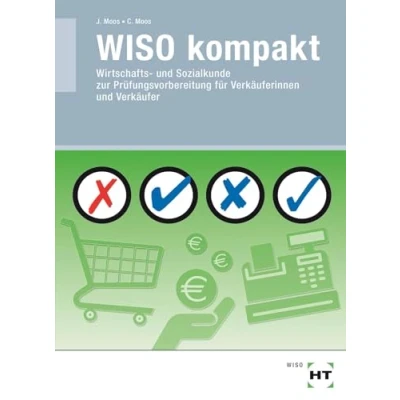 Abbildung von WISO kompakt Wirtschafts und Sozialkunde zur Prüfungsvorbereitung für Verkäufer/ innen: Verkäuferinnen Verkäufer