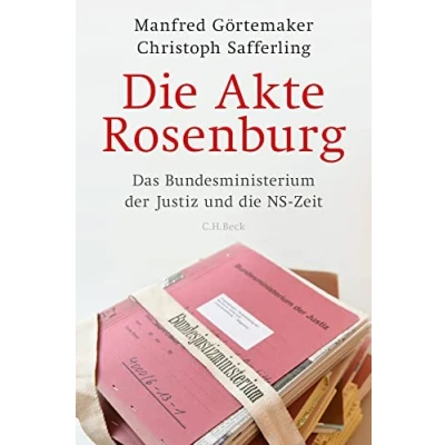 Abbildung von die Akte Rosenburg: Das Bundesministerium der Justiz und NS Zeit