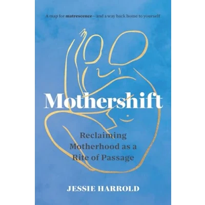 Abbildung von Mothershift: Reclaiming Motherhood as a Rite of Passage