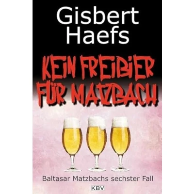 Abbildung von Kein Freibier für Matzbach: Baltasar Matzbachs sechster Fall