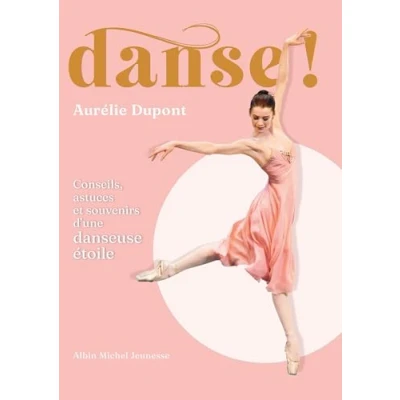 Abbildung von Danse !: Conseils, astuces et souvenirs d&#039;une danseuse étoile