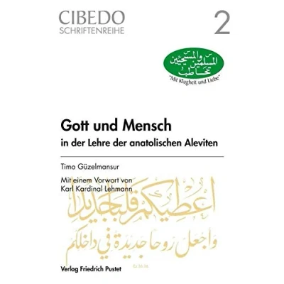 Abbildung von Gott und Mensch in der Lehre anatolischen Aleviten: Eine systematisch theologische Reflexion aus christlicher Sicht (CIBEDO Schriftenreihe, Band 2)