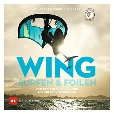 Abbildung von Wingsurfen &amp; Wingfoilen: Von den Anfängen bis zum ersten Sprungmanöver