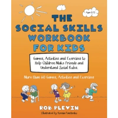 Abbildung von The Social Skills Workbook for Kids: Games, Activities and Exercises to Help Children Make Friends Understand Rules