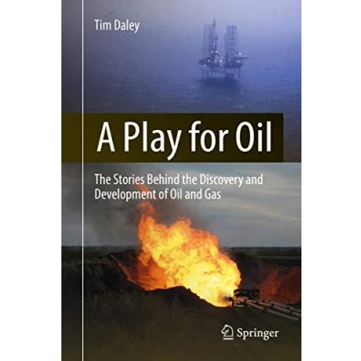 Abbildung von A Play for Oil: the Stories Behind Discovery and Development of Oil Gas
