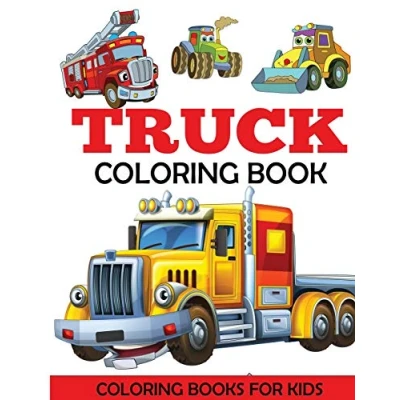 Abbildung von Truck Coloring Book: Kids Book with Monster Trucks, Fire Dump Garbage and More. For Toddlers, Preschoolers, Ages 2 4, 4 8