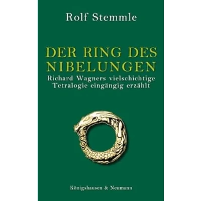 Abbildung von Der Ring des Nibelungen: Richard Wagners vielschichtige Tetralogie eingängig erzählt