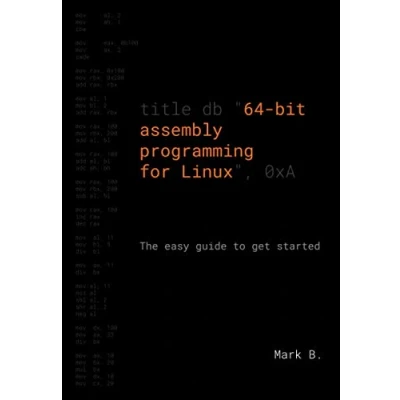 Abbildung von 64 bit assembly programming for Linux: The easy guide to get started
