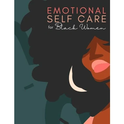 Abbildung von Emotional Self Care for Black Women: A Journey of Help: Activities Women to Heal their Selves