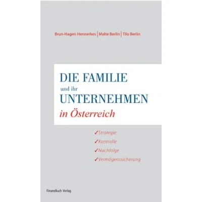 Abbildung von Die Familie und ihr Unternehmen in Österreich: Strategie, Kontrolle, Nachfolge, Vermögenssicherung