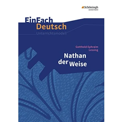 Abbildung von EinFach Deutsch Unterrichtsmodelle: Gotthold Ephraim Lessing: Nathan der Weise: Gymnasiale Oberstufe