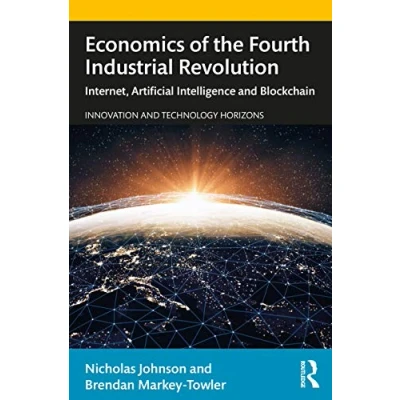 Abbildung von Economics of the Fourth Industrial Revolution: Internet, Artificial Intelligence and Blockchain (Innovation Technology Horizons)