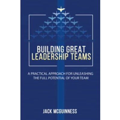 Abbildung von Building Great Leadership Teams: A Practical Approach for Unleashing the Full Potential of Your Team