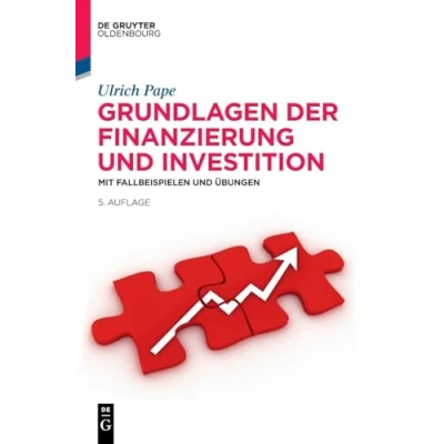 Abbildung von Grundlagen der Finanzierung und Investition: Mit Fallbeispielen Übungen (De Gruyter Studium)