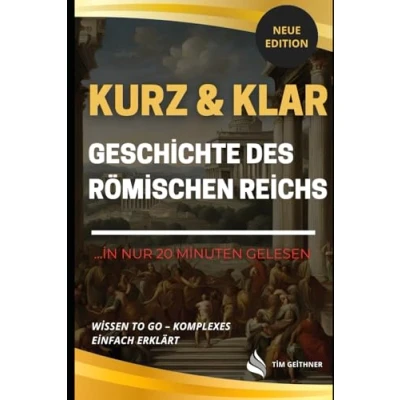 Abbildung von Kurz &amp; Klar Die Geschichte des Römischen Reichs: Alles, was du wissen musst In nur 20 Minuten gelesen (Kurz Klar: gelesen, Band 1)