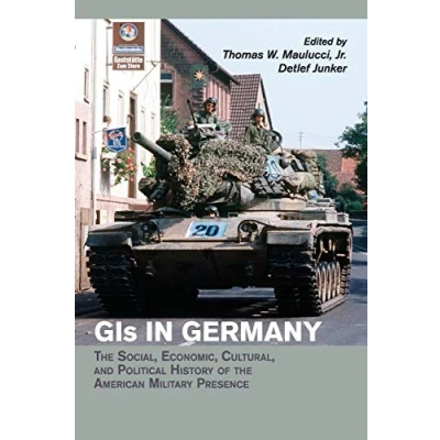 Abbildung von Gis in Germany: the Social, Economic, Cultural, and Political History of American Military Presence (Publications German Historical Institute)