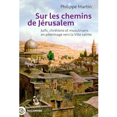 Abbildung von Sur les chemins de Jérusalem: Juifs, chrétiens et musulmans en pèlerinage vers la Ville sainte