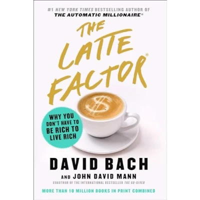 Abbildung von The Latte Factor: Why You Don&#039;t Have to Be Rich Live