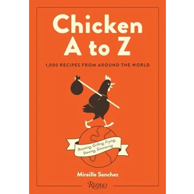 Abbildung von Chicken A to Z: 1,000 Recipes from Around the World