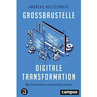 Abbildung von Großbaustelle digitale Transformation: Wie Unternehmen zukunftsfähig bleiben, plus E Book inside (ePub, pdf)