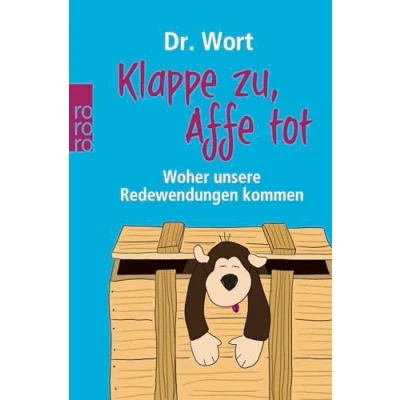 Abbildung von Klappe zu, Affe tot: Woher unsere Redewendungen kommen