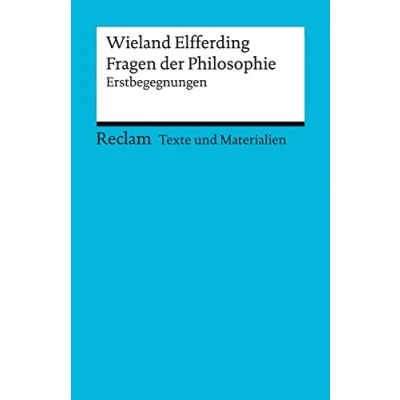 Abbildung von Fragen der Philosophie: Erstbegegnungen (Texte und Materialien für den Unterricht) (Reclams Universal Bibliothek)