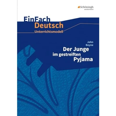 Abbildung von EinFach Deutsch Unterrichtsmodelle: John Boyne: Der Junge im gestreiften Pyjama: Klassen 8 10