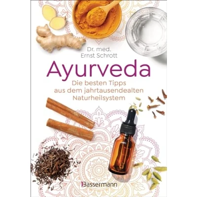 Abbildung von Ayurveda: Die besten Tipps aus dem jahrtausendealten Naturheilsystem: 100 alltagstaugliche Anwendungen für Gesundheit, Entspannung &amp; Selbstheilung