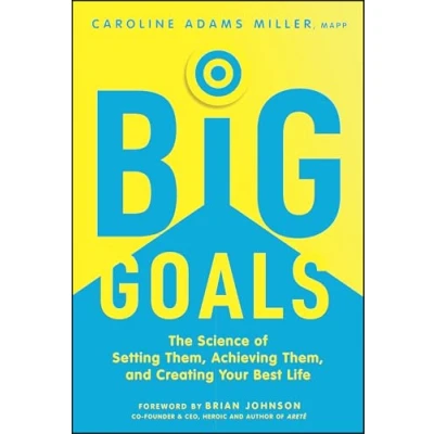 Abbildung von Big Goals: The Science of Setting Them, Achieving and Creating Your Best Life