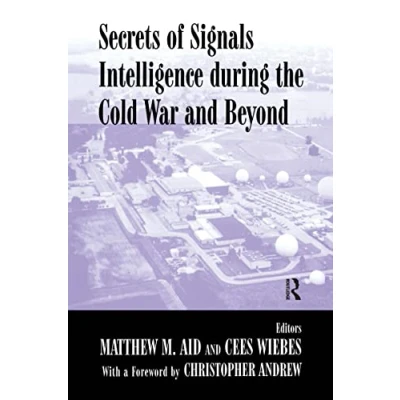 Abbildung von Secrets of Signals Intelligence During the Cold War: From War to Globalization (Cass Series Studies in Intelligence)