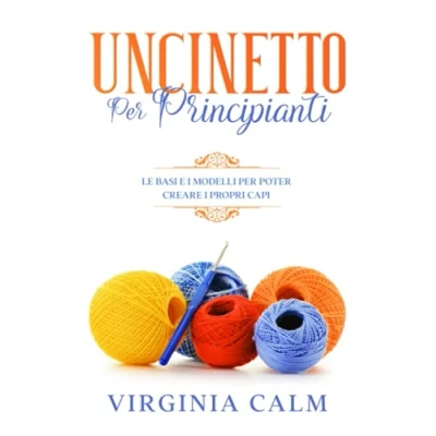 Abbildung von Uncinetto per Principianti: Le Basi e i Modelli poter Creare Propri Capi