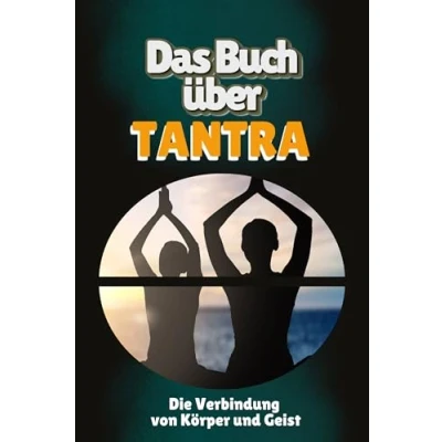 Abbildung von Das Buch über Tantra: Die Verbindung von Körper und Geist
